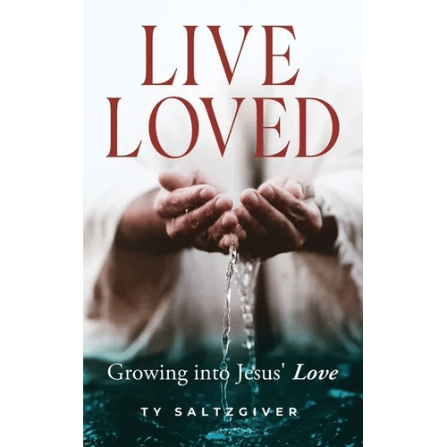 Live Loved: Growing into Jesus' Love - Paperback - iShook Books