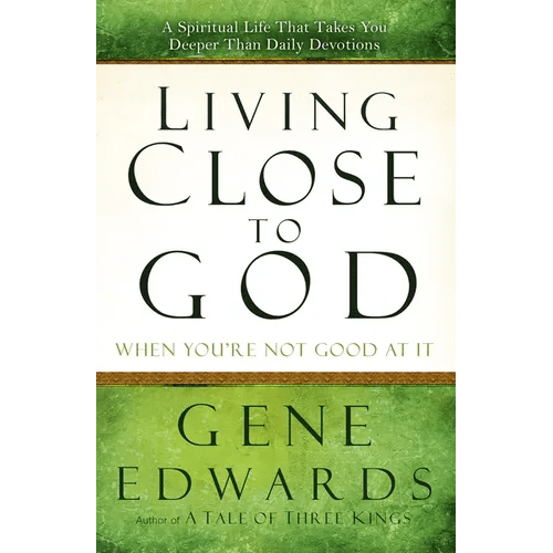 Living Close to God When You're Not Good at It: A Spiritual Life That Takes You Deeper Than Daily Devotions - Paperback - iShook Books