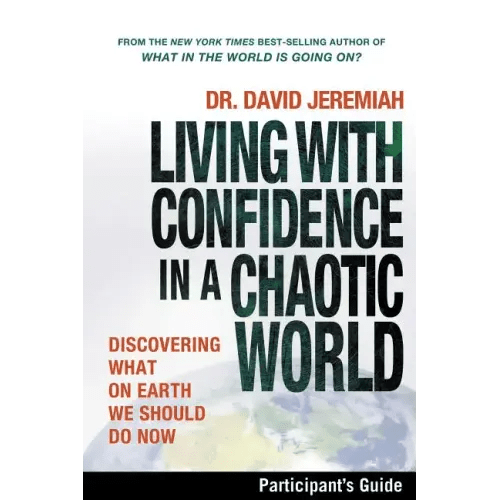 Living with Confidence in a Chaotic World Participant's Guide: Discovering What on Earth We Should Do Now - Paperback - iShook Books
