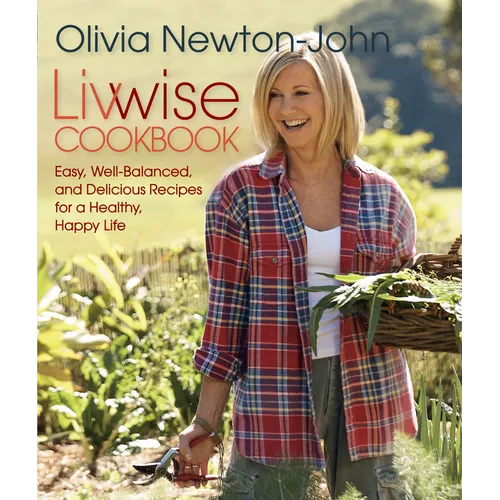 Livwise Cookbook: Easy, Well - Balanced, and Delicious Recipes for a Healthy, Happy Life - Paperback - iShook Books