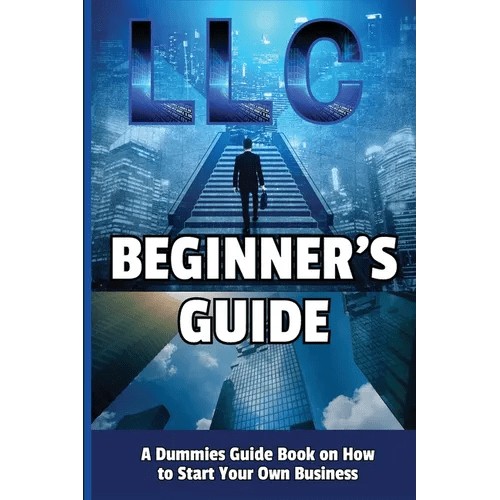 LLC Beginner's Guide: A Dummies Guide Book on How to Start Your Own Business - Paperback - iShook Books