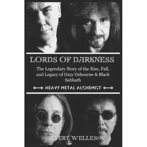 Lords of Darkness: The Legendary Story of the Rise, fall, and Legacy of Ozzy Osbourne & Black Sabbath - Paperback - iShook Books