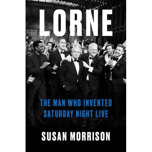 Lorne: The Man Who Invented Saturday Night Live - Hardcover - iShook Books