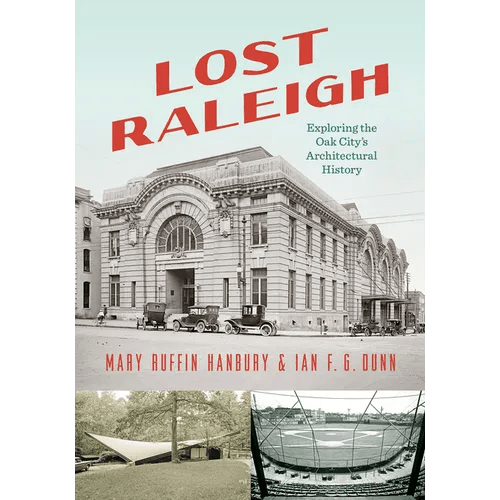 Lost Raleigh: Exploring the Oak City's Architectural History - Paperback - iShook Books