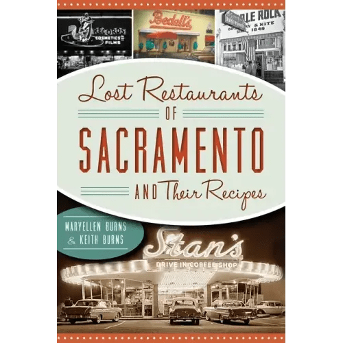 Lost Restaurants of Sacramento and Their Recipes - Paperback - iShook Books
