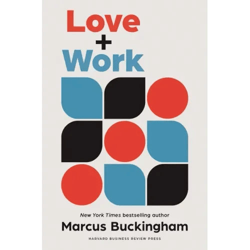Love and Work: How to Find What You Love, Love What You Do, and Do It for the Rest of Your Life - Hardcover - iShook Books