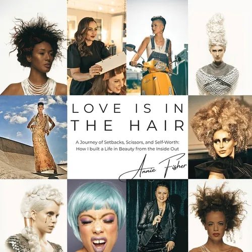 Love Is in the Hair: A Journey of Setbacks, Scissors, and Self - Worth. How I Built a Life in Beauty from the Inside Out - Paperback - iShook Books