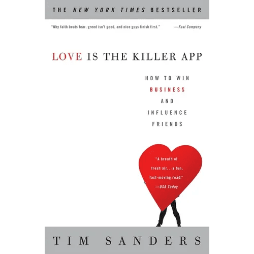 Love Is the Killer App: How to Win Business and Influence Friends - Paperback - iShook Books