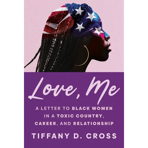 Love, Me: A Letter to Black Women in a Toxic Country, Career, and Relationship - Hardcover - iShook Books