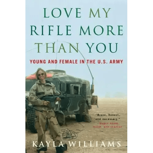 Love My Rifle More Than You: Young and Female in the U.S. Army - Paperback - iShook Books