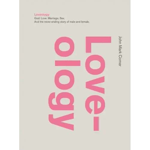 Loveology: God. Love. Marriage. Sex. and the Never - Ending Story of Male and Female. - Hardcover - iShook Books