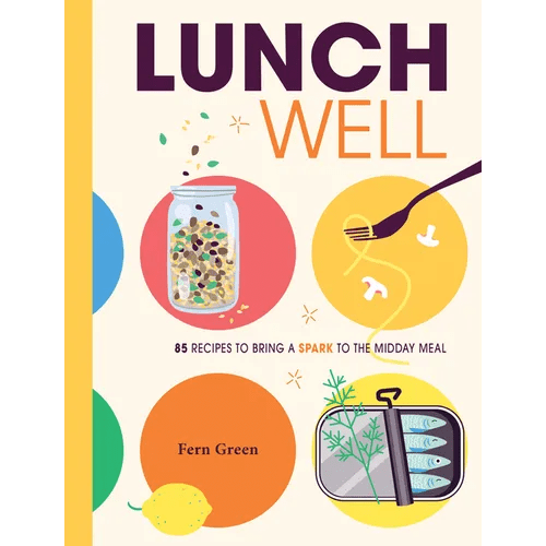 Lunch Well: 85 Recipes to Bring a Little Spark to the Midday Meal - Hardcover - iShook Books