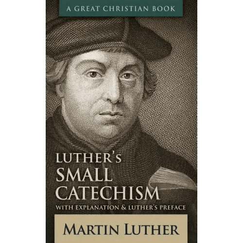 Luther's Small Catechism: With Explanation and Luther's Preface - Paperback - iShook Books