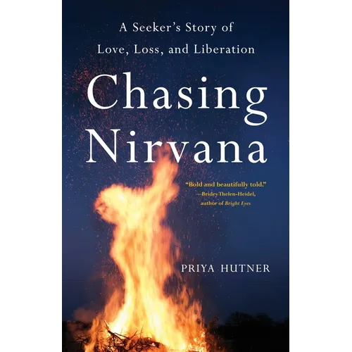 Chasing Nirvana: A Seeker's Story of Love, Loss, and Liberation
