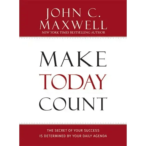 Make Today Count: The Secret of Your Success Is Determined by Your Daily Agenda - Hardcover - iShook Books