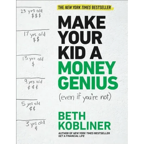 Make Your Kid a Money Genius (Even If You're Not): A Parents' Guide for Kids 3 to 23 - Paperback - iShook Books