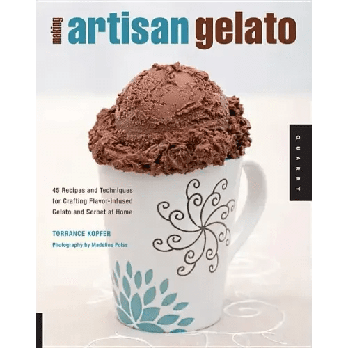 Making Artisan Gelato: 45 Recipes and Techniques for Crafting Flavor - Infused Gelato and Sorbet at Home - Paperback - iShook Books