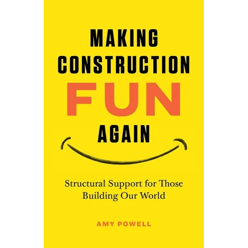 Making Construction Fun Again: Structural Support for Those Building Our World: Structural Support for Those Building Our World - Paperback - iShook Books
