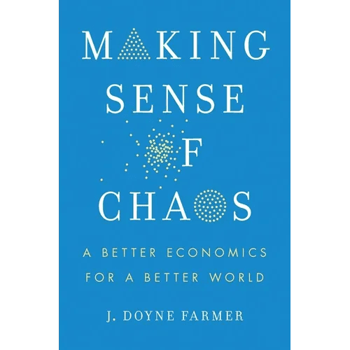 Making Sense of Chaos: A Better Economics for a Better World - Hardcover - iShook Books