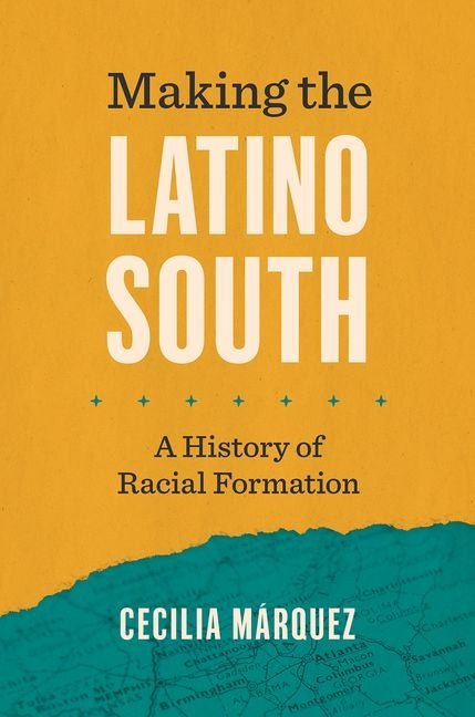 Making the Latino South: A History of Racial Formation - iShook Books