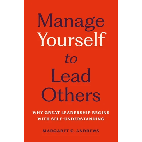 Manage Yourself to Lead Others: Why Great Leadership Begins with Self - Understanding - Hardcover - iShook Books