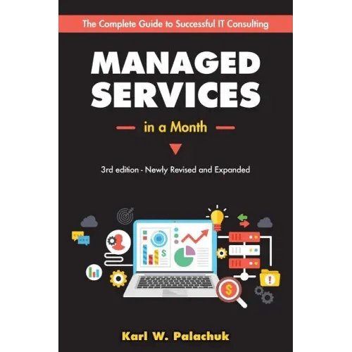 Managed Services in a Month: Build a Successful, Modern Computer Consulting Business in 30Days - Paperback - iShook Books