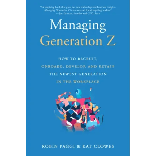 Managing Generation Z: How to Recruit, Onboard, Develop, and Retain the Newest Generation in the Workplace - Paperback - iShook Books