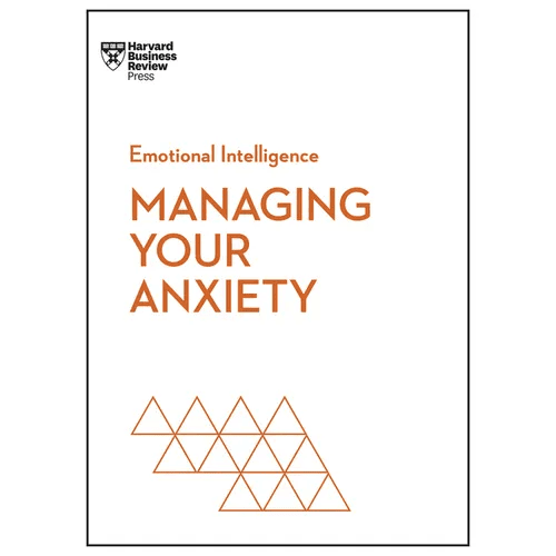 Managing Your Anxiety (HBR Emotional Intelligence Series) - Paperback - iShook Books
