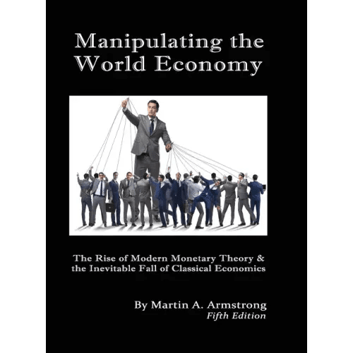 Manipulating the World Economy: The Rise of Modern Monetary Theory & the Inevitable Fall of Classical Economics - Is there an Alternative? - Hardcover - iShook Books