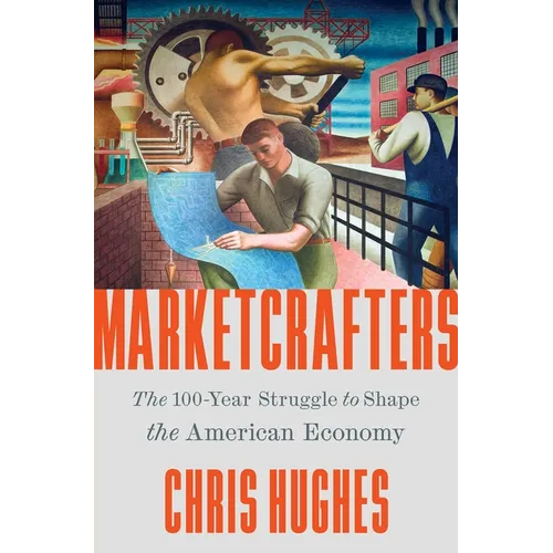 Marketcrafters: The 100 - Year Struggle to Shape the American Economy - Hardcover - iShook Books