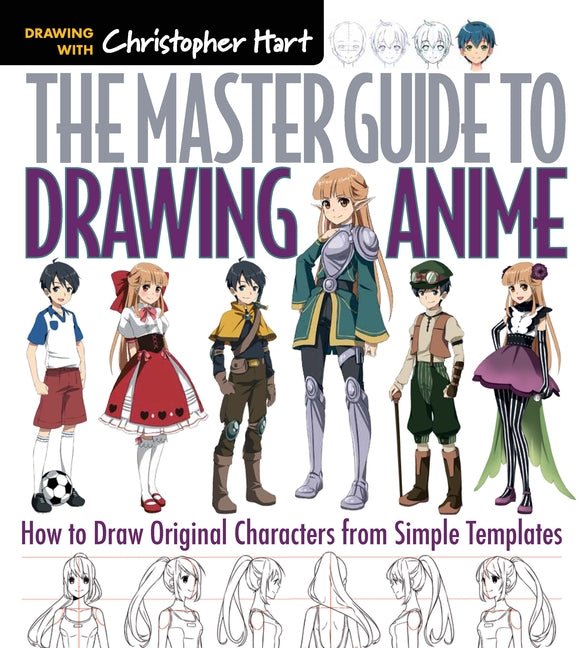 Master Guide to Drawing Anime: How to Draw Original Characters from Simple Templates - A How to Draw Anime / Manga Step by Step Book Series - iShook Books