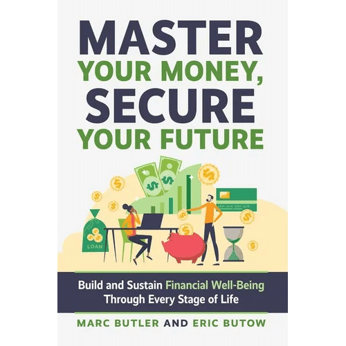 Master Your Money, Secure Your Future: Build and Sustain Financial Well - Being Through Every Stage of Life - Paperback - iShook Books