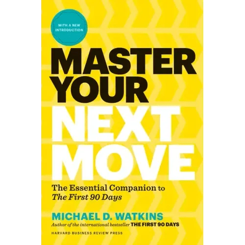 Master Your Next Move, with a New Introduction: The Essential Companion to the First 90 Days - Hardcover - iShook Books