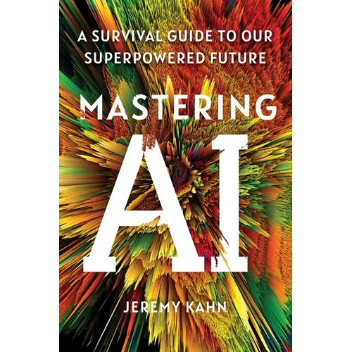 Mastering AI: A Survival Guide to Our Superpowered Future - Hardcover - iShook Books