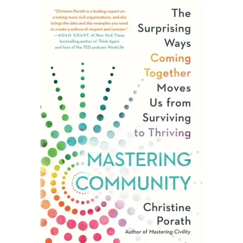 Mastering Community: The Surprising Ways Coming Together Moves Us from Surviving to Thriving - Paperback - iShook Books