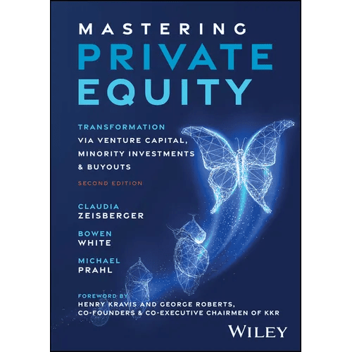 Mastering Private Equity: Transformation Via Venture Capital, Minority Investments and Buyouts - Hardcover - iShook Books