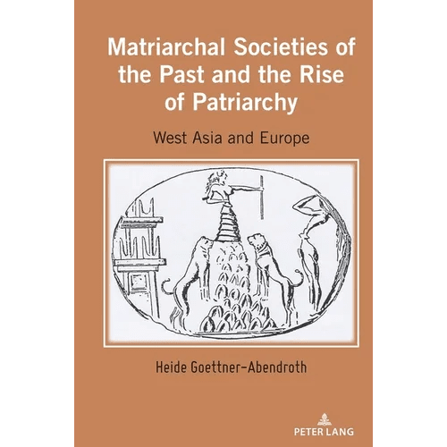 Matriarchal Societies of the Past and the Rise of Patriarchy: West Asia and Europe - Hardcover - iShook Books