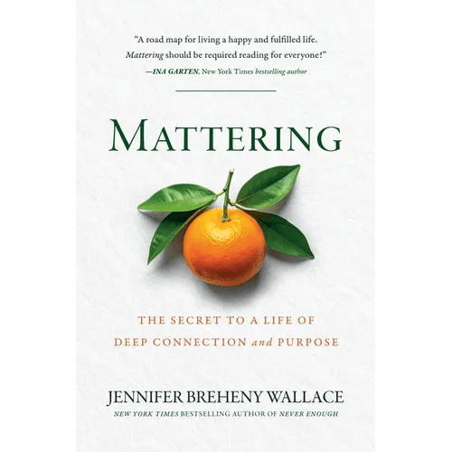 Mattering: The Secret to a Life of Deep Connection and Purpose - Hardcover - iShook Books