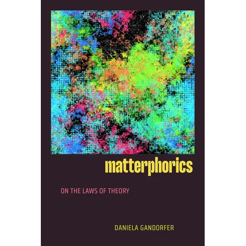Matterphorics: On the Laws of Theory - Paperback - iShook Books