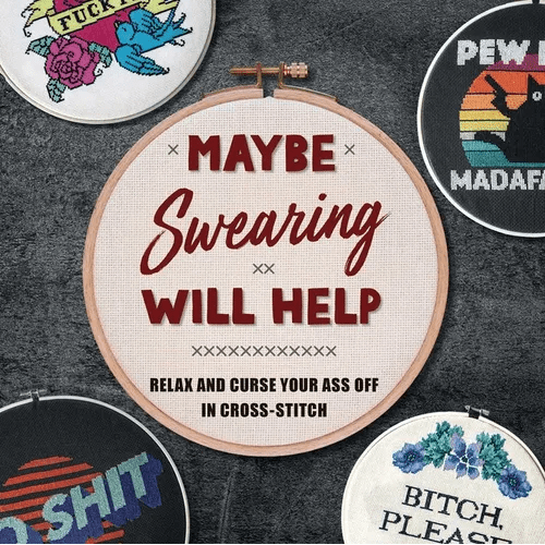 Maybe Swearing Will Help: Relax and Curse Your Ass Off in Cross-Stitch - Hardcover - iShook Books