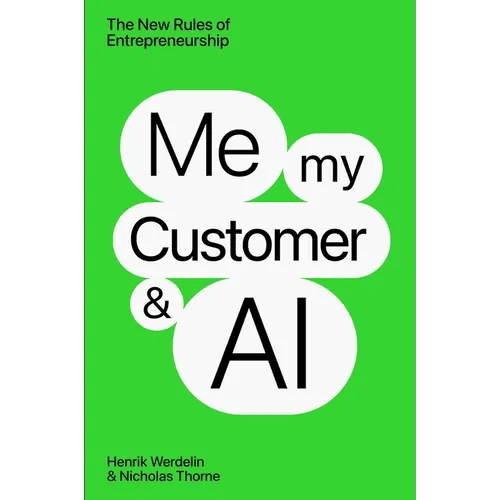 Me, My Customer, and AI: The New Rules of Entrepreneurship - Hardcover - iShook Books
