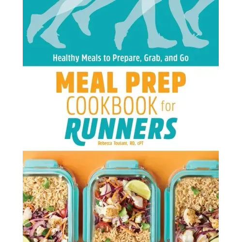 Meal Prep Cookbook for Runners: Healthy Meals to Prepare, Grab, and Go - Paperback - iShook Books