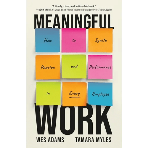 Meaningful Work: How to Ignite Passion and Performance in Every Employee - Hardcover - iShook Books