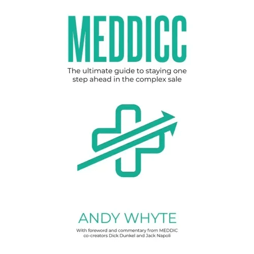 Meddicc: The ultimate guide to staying one step ahead in the complex sale - Paperback - iShook Books