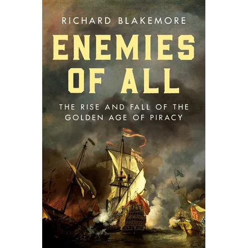 Enemies of All: The Rise and Fall of the Golden Age of Piracy