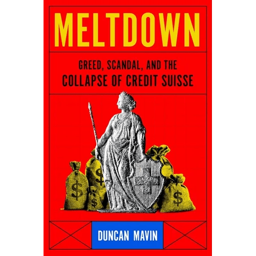 Meltdown: Greed, Scandal, and the Collapse of Credit Suisse - Hardcover - iShook Books