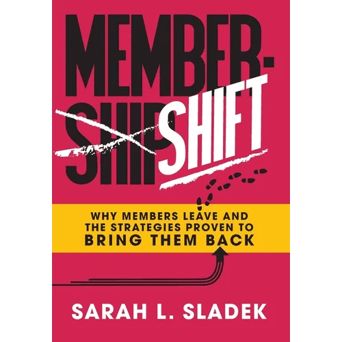 MemberShift: Why Members Leave Associations and the Strategies Proven to Bring Them Back - Hardcover - iShook Books