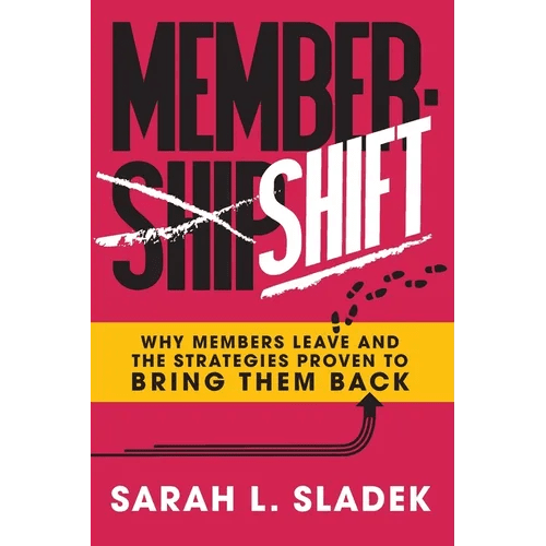 MemberShift: Why Members Leave Associations and the Strategies Proven to Bring Them Back - Paperback - iShook Books