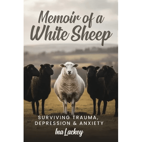 Memoir of a White Sheep: Surviving Trauma, Depression & Anxiety - Paperback - iShook Books