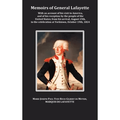 Memoirs of General Lafayette - With an Account of His Visit to America, and of His Reception by the People of the United States; From His Arrival, Aug - Hardcover - iShook Books
